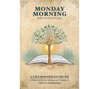 Monday Morning Devotional: 52 Weeks of Faith, Healing and Wholeness