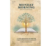 Monday Morning Devotional: 52 Weeks of Faith, Healing and Wholeness