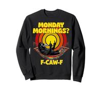 Monday Morning For Worker Student Teachers F-Caw-F Crow Meme Sweatshirt