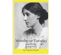 Monday or Tuesday: Large Print Short Stories of Virginia Woolf