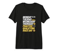 Monday Tuesday Thursday Practice Qualifying Race Day Motors Premium T-Shirt