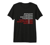 Monday Tuesday Thursday Practice Qualifying Race Day Premium T-Shirt