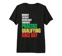 Monday Tuesday Thursday Practice Qualifying Race Day Racing Premium T-Shirt