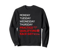 Monday Tuesday Thursday Practice Qualifying Race Day Sweatshirt