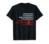 Monday Tuesday Thursday Practice Qualifying Race Day T-Shirt