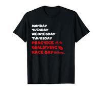 Monday Tuesday Thursday Practice Qualifying Race Day T-Shirt
