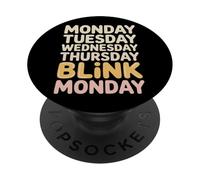 Monday Tuesday Wednesday Thursday Blink Monday - PopSockets Adhesive PopGrip