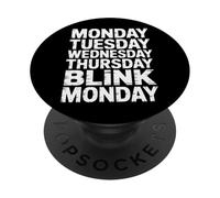 Monday Tuesday Wednesday Thursday Blink Monday |- PopSockets Adhesive PopGrip