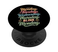 Monday Tuesday Wednesday Thursday Blink Monday - PopSockets Adhesive PopGrip