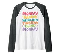 Monday Tuesday Wednesday Thursday Blink Monday - Raglan Baseball Tee