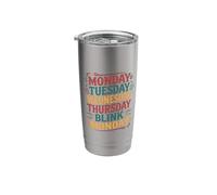 Monday Tuesday Wednesday Thursday Blink Monday - Stainless Steel Insulated Tumbler