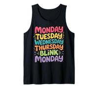 Monday Tuesday Wednesday Thursday Blink Monday - Tank Top