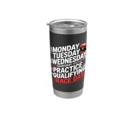 Monday Tuesday Wednesday Thursday Practice Qualifying Race Stainless Steel Insulated Tumbler