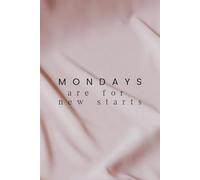 Mondays Are For New Starts: Motivational Notebook, Positive Mind