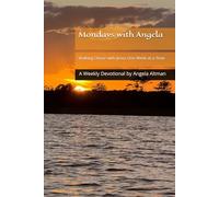 Mondays with Angela: Walking Closer with Jesus One Week at a Time