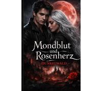 Mondblut und Rosenherz - Dunkelwald: Wenn der Blutmond über Herzen entscheidet“ „Eine Liebe im Schatten des Dunkelwaldes“ „Verbotene Gefühle unter dem Blut „Zwischen Licht, Liebe und Finsternis“ „Ein Herz aus Rosen. Ein Schicksal aus Blut.“