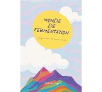 Monde de fermentation: Voyages au cœur des boissons vivantes