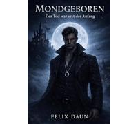 Mondgeboren: Der Tod war erst der Anfang