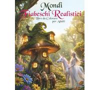 Mondi fiabeschi realistici-Libro da Colorare per Adulti: Libro da colorare 3D con animali magici, fate e unicorni - il regalo perfetto per gli amanti ... per il relax e per alleviare lo stress.