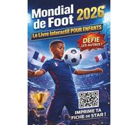 Mondial de Foot 2026 - Le Livre Interactif pour Enfants: Prédictions, calendrier des matchs, quiz amusants et faits incroyables pour vivre à fond la Coupe du Monde