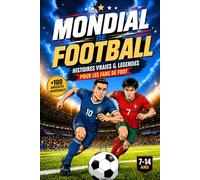 Mondial de Football: Histoires vraies, légendes et faits incroyables qui ont marqué l'histoire de la Coupe du Monde - un livre illustré pour les enfants et ados fans de foot
