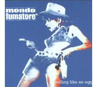 Mondo Fumatore - Rolling Like An Egg