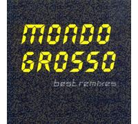 Mondo Grosso - Best Rimixes
