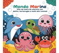 Mondo Marino: Vita nel mare da Colorare con Delfini, Tartarughe e molti altri Animali | Libro da Colorare per Bambini | Regala ai bambini un mondo di ... colorare (Il Mondo da Colorare dei Bambini)