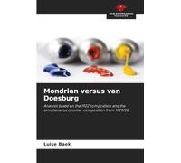 Mondrian versus van Doesburg: Analysis based on the 1922 composition and the simultaneous counter-composition from 1929/30