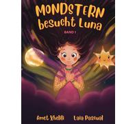 Mondstern besucht Luna: Eine ermutigende Geschichte über Verlust, Hoffnung und innere Stärke - für Kinder von 5 bis 9 Jahren