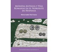 Moneda Antigua y Vias Romanas en el Noroeste de Hispania