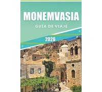 MONEMVASIA GUÍA DE VIAJE 2026: Explora ruinas antiguas, gemas ocultas, playas solitarias y auténtica cultura griega en el Peloponeso