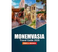 Monemvasia Travel Guide 2026: Exploring Greece's Top Attraction, Culture, Scenic Views, Historic Sites, and Local Delights on the Peloponnese Peninsula
