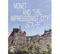 Monet and the Impressionist Cityscape