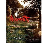 Monet At Giverny: A Painter and his garden