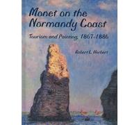 Monet on the Normandy Coast: Tourism and Painting, 1867-86 by Robert L Herbert (1994-10-03)