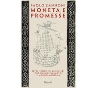 Moneta e promesse. Sette storie di banchieri che hanno plasmato il mondo moderno