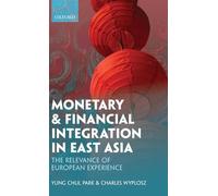 Monetary and Financial Integration in East Asia: The Relevance of European Experience