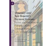 Monetary and Non-Monetary Payment Systems: Forms and Practices in Europe and the Colonial World from 14th to 20th Century (Palgrave Studies in the History of Finance)
