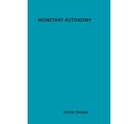 Monetary Autonomy: A Practical Blueprint for Financial Independence, Budgeting, and Generating Passive Income