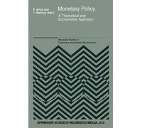 Monetary Policy: A Theoretical and Econometric Approach: 19 (Advanced Studies in Theoretical and Applied Econometrics, 19)