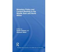 Monetary Policy and Central Banking in the Middle East and North Africa (Routledge Political Economy of the Middle East and North Africa)