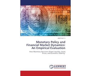 Monetary Policy and Financial Market Dynamics: An Empirical Evaluation: How Monetary Decisions Shape Liquidity, Asset Prices, and Economic Stability"