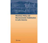 Monetary Policy and Macroeconomic Stabilization in Latin America by Rolf J. Lang