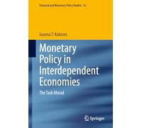 Monetary Policy in Interdependent Economies: The Task Ahead: 55 (Financial and Monetary Policy Studies, 55)