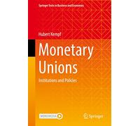 Monetary Unions: Institutions and Policies (Springer Texts in Business and Economics)