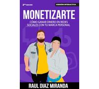 Monetizarte: Cómo ganar dinero en redes sociales con tu marca personal (Libros de Marketing en Español)