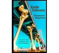 Monetized Happiness: Poems from Oakland and San Francisco