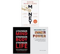 Money A Story of Humanity, Stronger Mind Stronger Body Stronger Life & Unleashing Your Inner Power 3 Books Collection Set