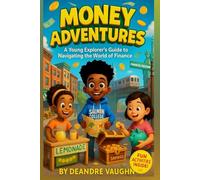 Money Adventures: A Young Explorer’s Guide to Navigating the World of Finance
